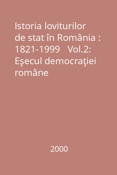 Istoria loviturilor de stat în România : 1821-1999   Vol.2: Eşecul democraţiei române