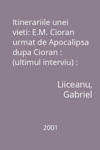 Itinerariile unei vieti: E.M. Cioran urmat de Apocalipsa dupa Cioran : (ultimul interviu) : Top H