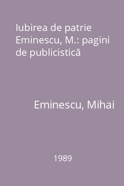 Iubirea de patrie  Eminescu, M.: pagini de publicistică