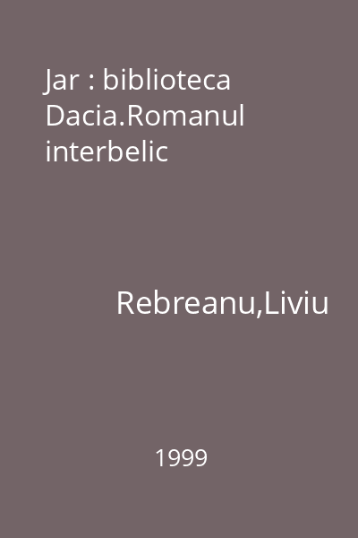 Jar : biblioteca Dacia.Romanul interbelic