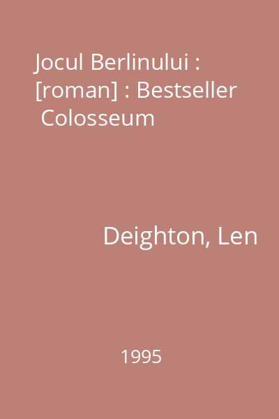 Jocul Berlinului : [roman] : Bestseller  Colosseum