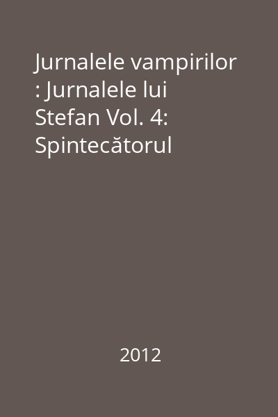 Jurnalele vampirilor : Jurnalele lui Stefan Vol. 4: Spintecătorul