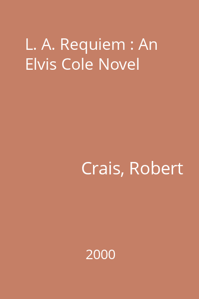 L. A. Requiem : An Elvis Cole Novel