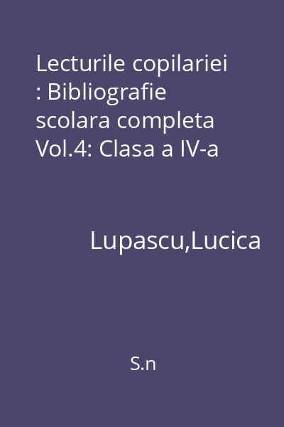 Lecturile copilariei : Bibliografie scolara completa Vol.4: Clasa a IV-a