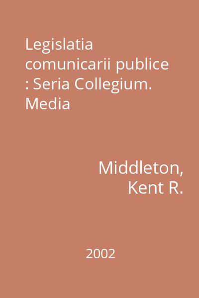 Legislatia comunicarii publice : Seria Collegium. Media