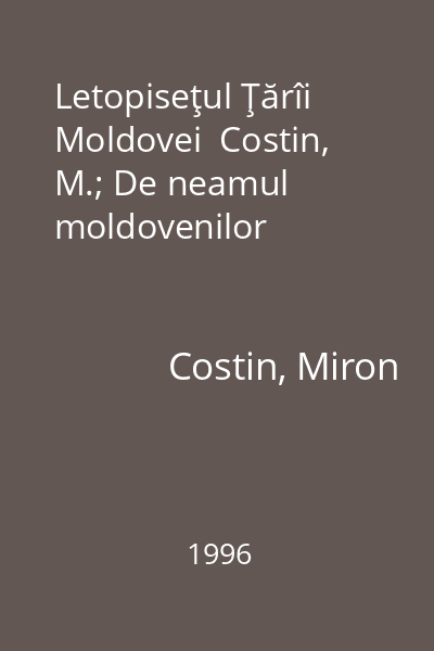 Letopiseţul Ţărîi Moldovei  Costin, M.; De neamul moldovenilor
