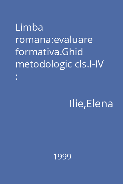 Limba romana:evaluare formativa.Ghid metodologic cls.I-IV : (Collegium.Metodica)