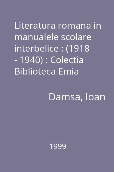 Literatura romana in manualele scolare interbelice : (1918 - 1940) : Colectia Biblioteca Emia