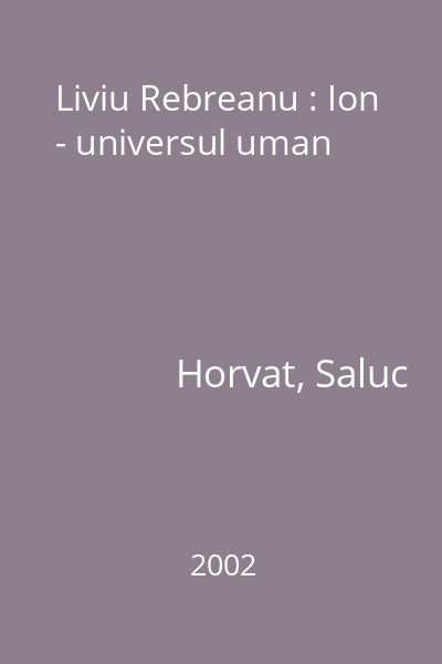 Liviu Rebreanu : Ion - universul uman
