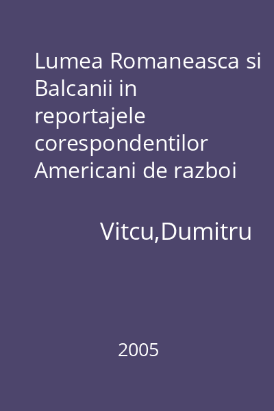 Lumea Romaneasca si Balcanii in reportajele corespondentilor Americani de razboi (1877-1878)