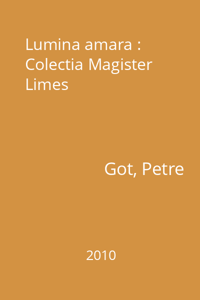Lumina amara : Colectia Magister  Limes