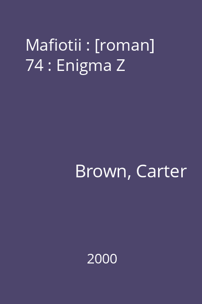 Mafiotii : [roman] 74 : Enigma Z