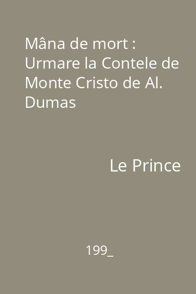 Mâna de mort : Urmare la Contele de Monte Cristo de Al. Dumas