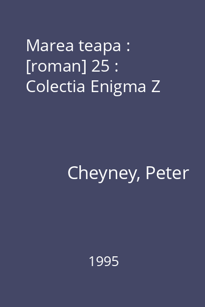 Marea teapa : [roman] 25 : Colectia Enigma Z