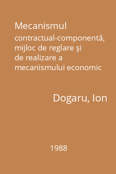 Mecanismul contractual-componentă, mijloc de reglare şi de realizare a mecanismului economic