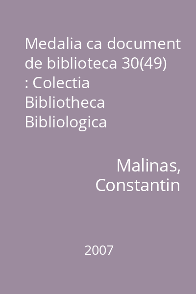 Medalia ca document de biblioteca 30(49) : Colectia Bibliotheca Bibliologica