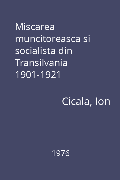 Miscarea muncitoreasca si socialista din Transilvania 1901-1921