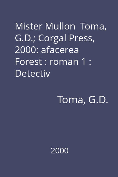 Mister Mullon  Toma, G.D.; Corgal Press, 2000: afacerea Forest : roman 1 : Detectiv