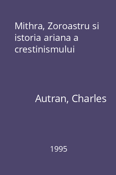 Mithra, Zoroastru si istoria ariana a crestinismului