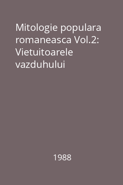 Mitologie populara romaneasca Vol.2: Vietuitoarele vazduhului