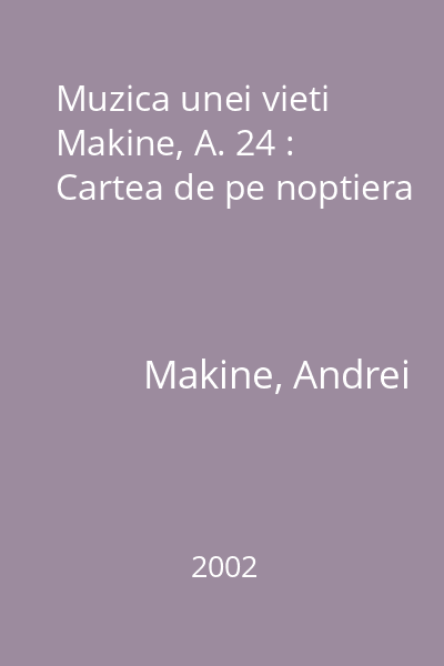 Muzica unei vieti  Makine, A. 24 : Cartea de pe noptiera