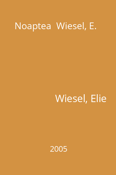 Noaptea  Wiesel, E.