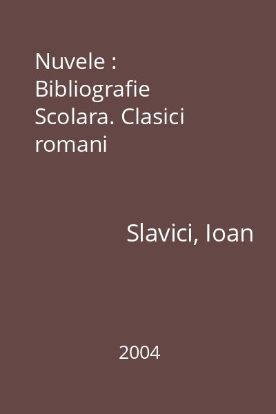 Nuvele : Bibliografie Scolara. Clasici romani