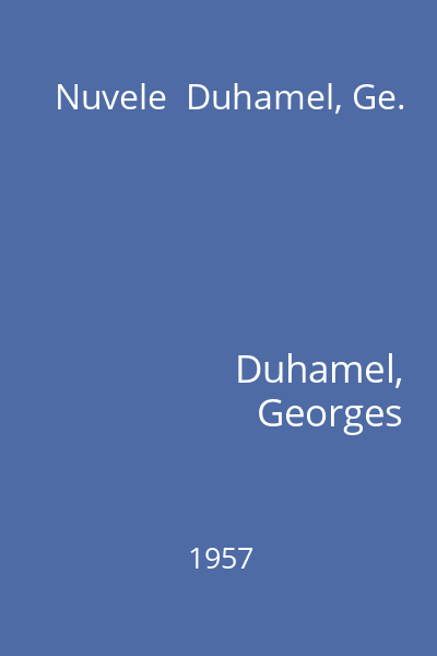 Nuvele  Duhamel, Ge.