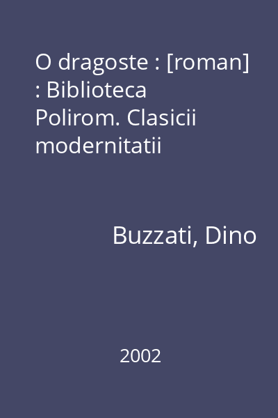 O dragoste : [roman] : Biblioteca Polirom. Clasicii modernitatii