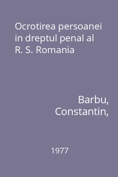Ocrotirea persoanei in dreptul penal al R. S. Romania