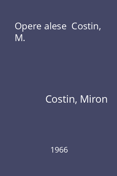 Opere alese  Costin, M.