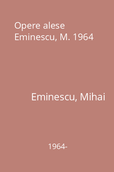 Opere alese  Eminescu, M. 1964