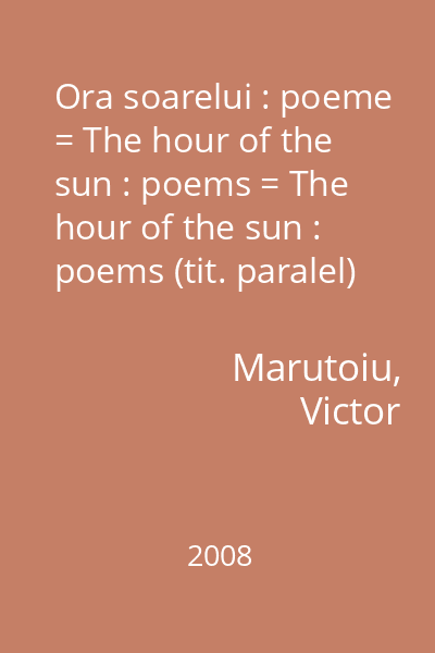 Ora soarelui : poeme = The hour of the sun : poems = The hour of the sun : poems (tit. paralel)