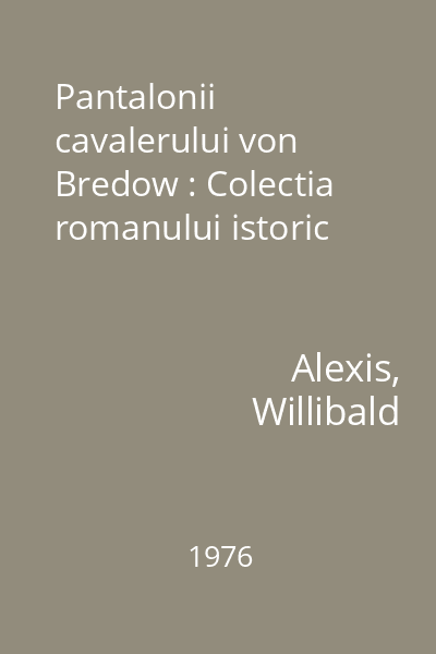 Pantalonii cavalerului von Bredow : Colectia romanului istoric