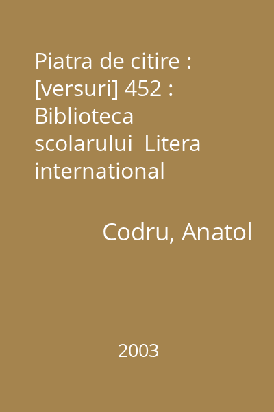 Piatra de citire : [versuri] 452 : Biblioteca scolarului  Litera international