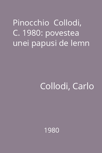 Pinocchio  Collodi, C. 1980: povestea unei papusi de lemn