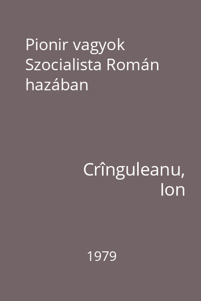 Pionir vagyok Szocialista Román hazában
