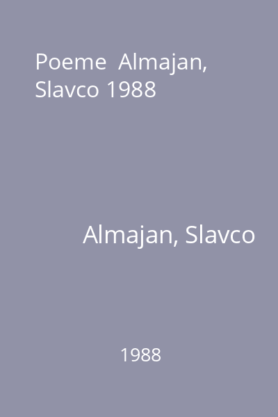 Poeme  Almajan, Slavco 1988