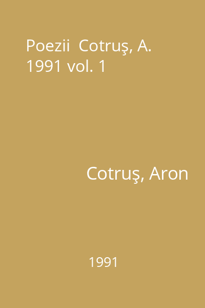Poezii  Cotruş, A. 1991 vol. 1