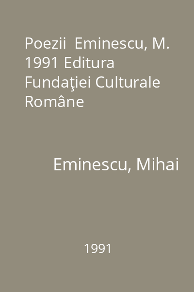 Poezii  Eminescu, M. 1991 Editura Fundaţiei Culturale Române