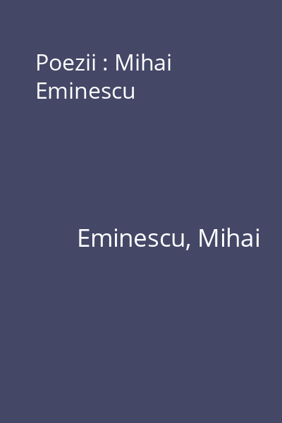 Poezii : Mihai Eminescu