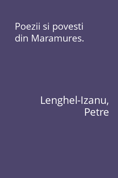 Poezii si povesti din Maramures.
