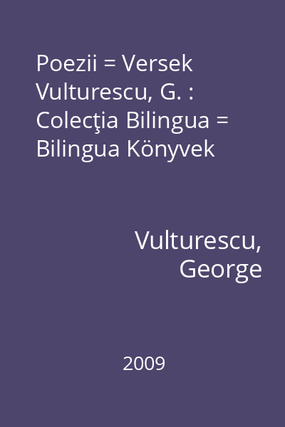 Poezii = Versek  Vulturescu, G. : Colecţia Bilingua = Bilingua Könyvek