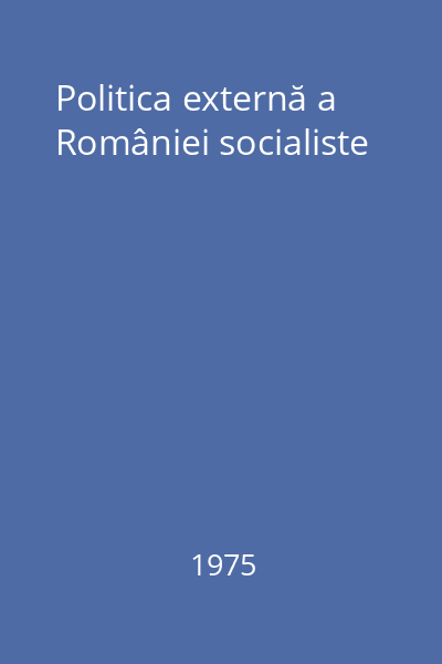 Politica externă a României socialiste