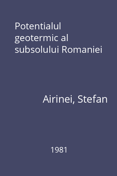 Potentialul geotermic al subsolului Romaniei
