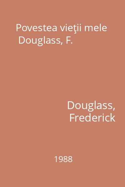 Povestea vieţii mele  Douglass, F.