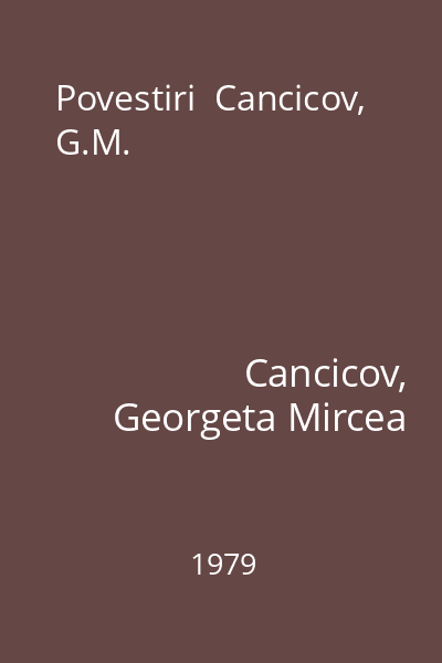 Povestiri  Cancicov, G.M.
