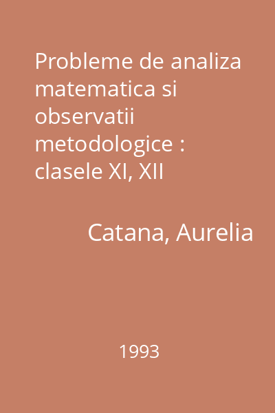 Probleme de analiza matematica si observatii metodologice : clasele XI, XII