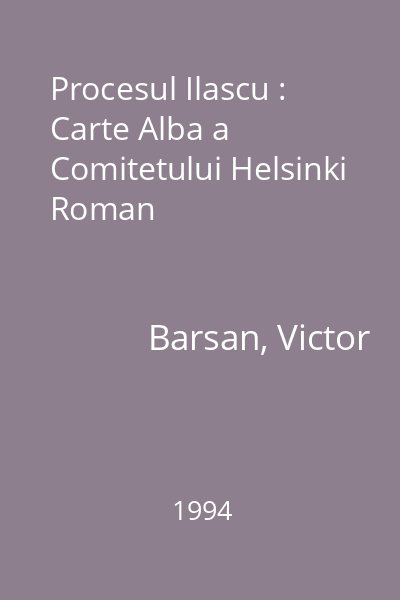 Procesul Ilascu : Carte Alba a Comitetului Helsinki Roman
