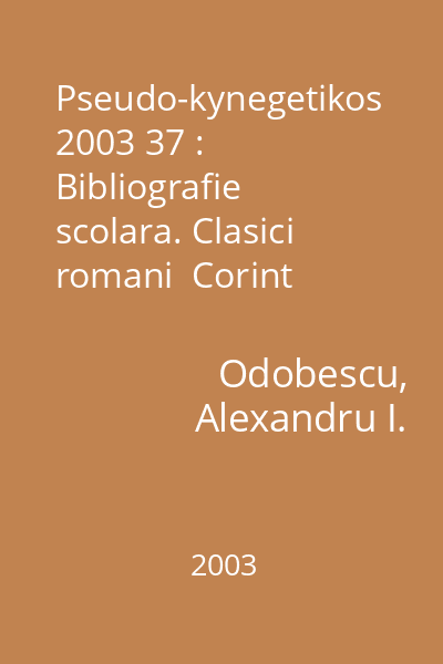 Pseudo-kynegetikos  2003 37 : Bibliografie scolara. Clasici romani  Corint